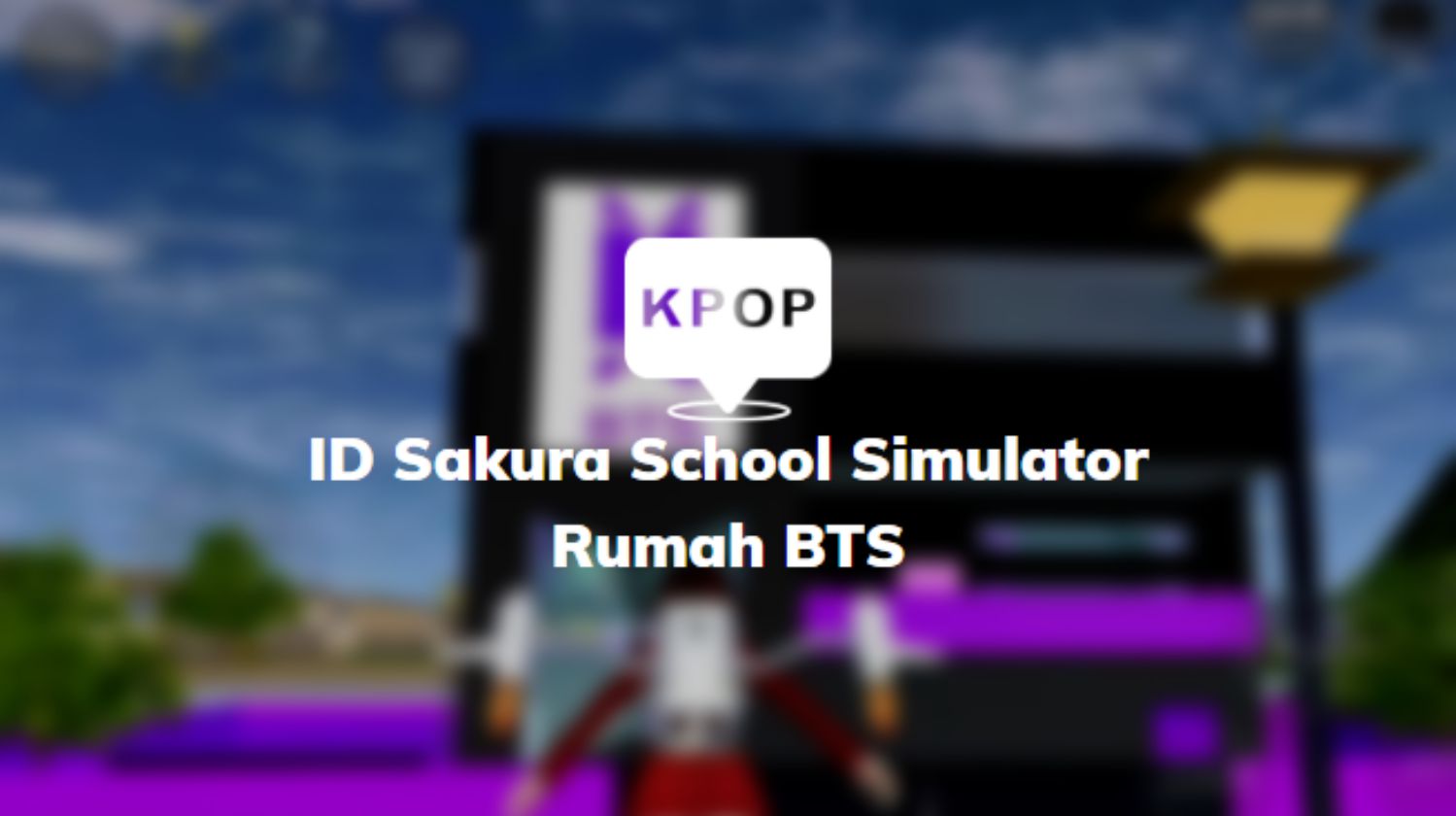 ID Sakura School Simulator Rumah BTS
