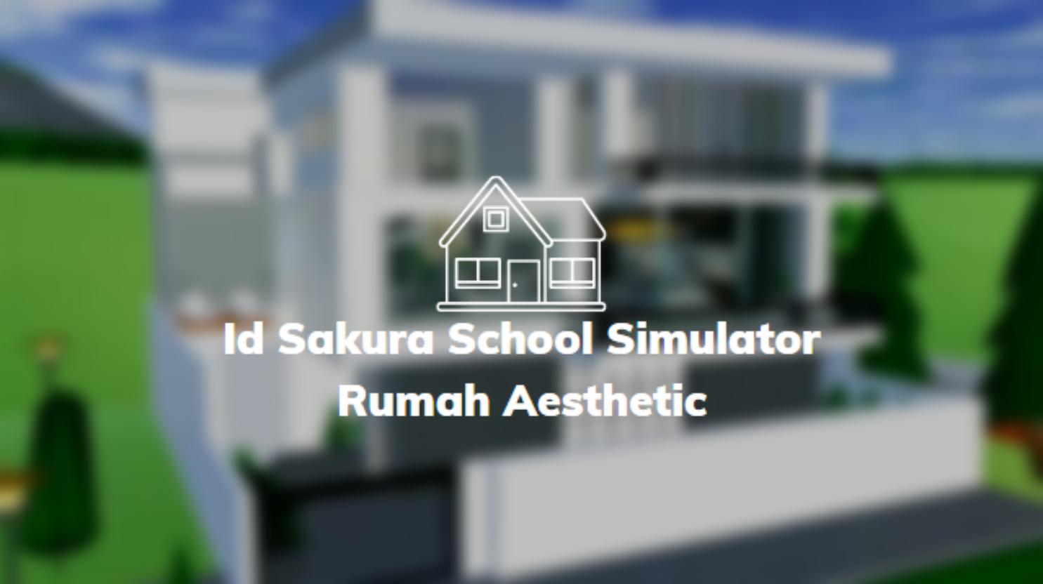 Id Sakura School Simulator Rumah Aesthetic