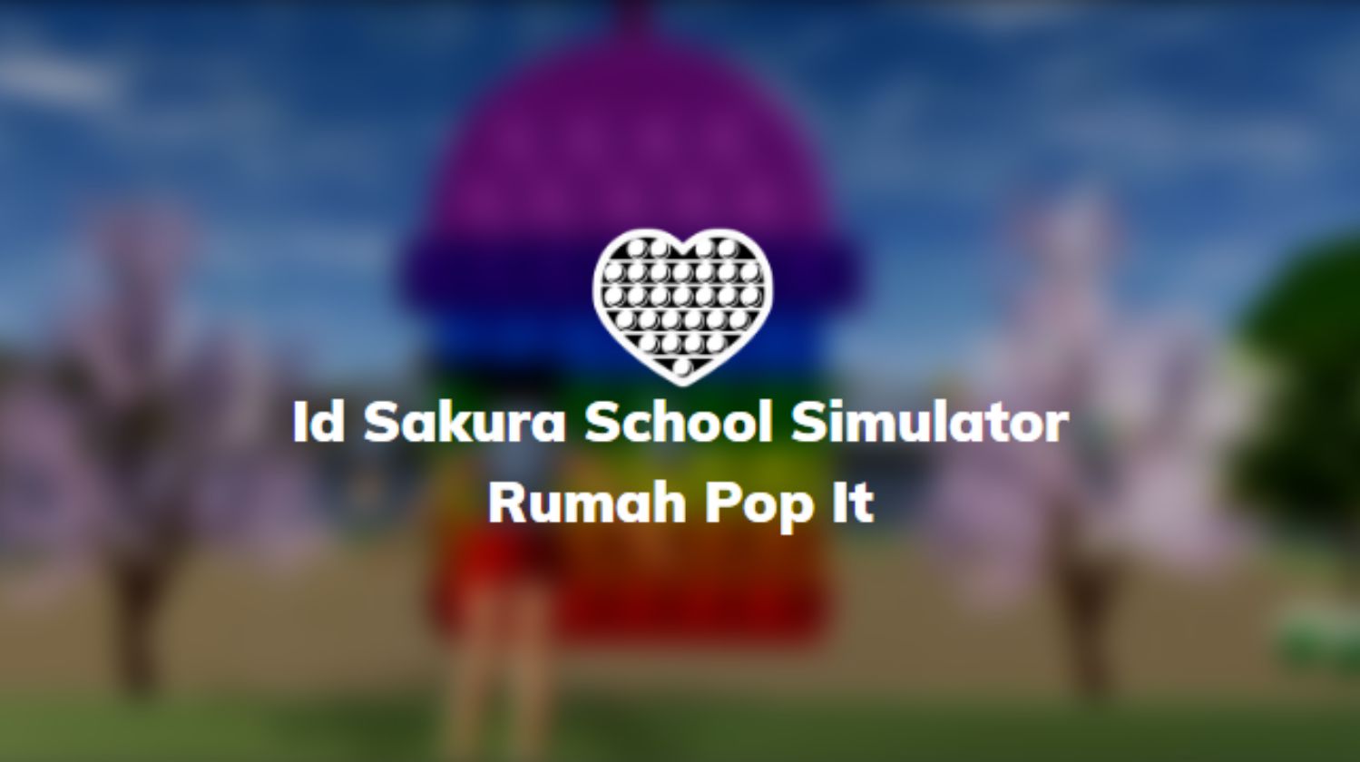 Id Sakura School Simulator Rumah Pop It