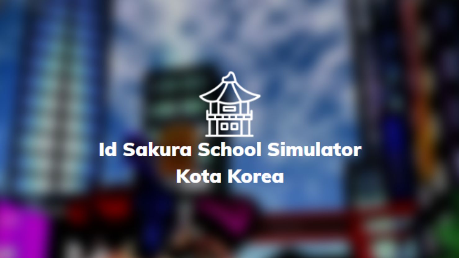 Id Sakura School Simulator Kota Korea