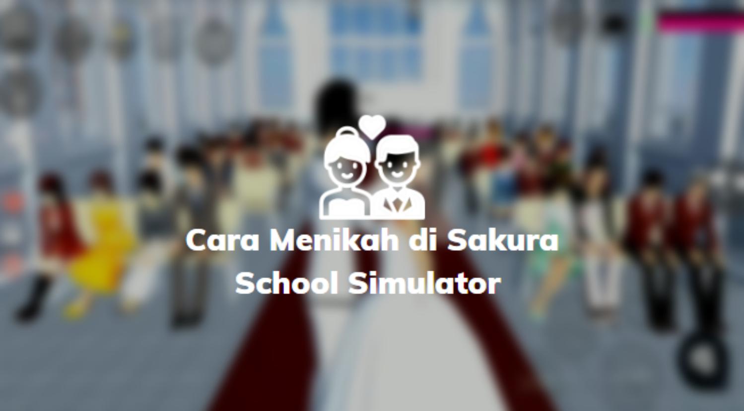 Cara Menikah di Sakura School Simulator