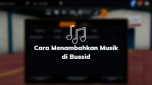 Cara Menambahkan Musik di Bussid