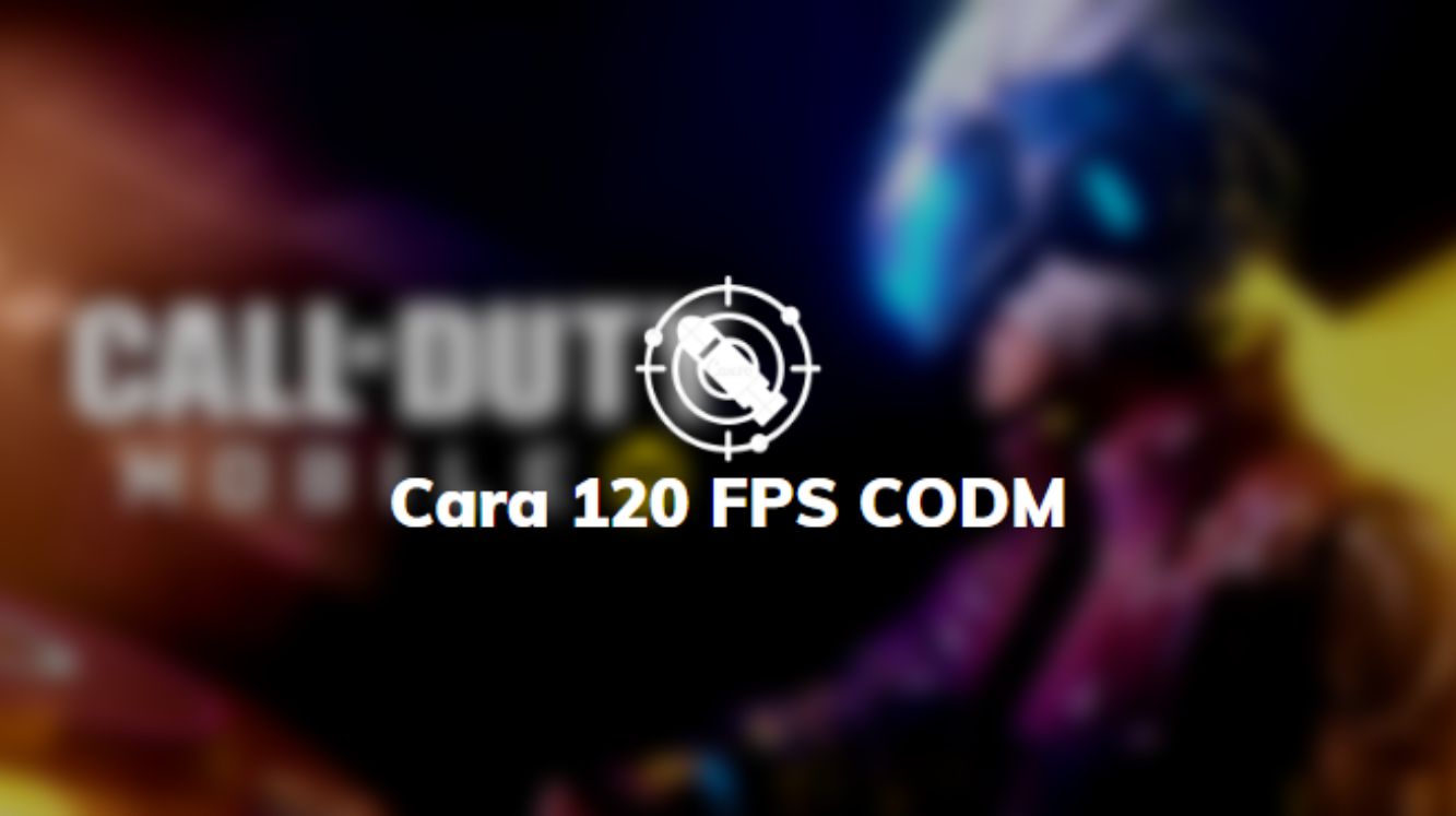 Cara 120 FPS CODM