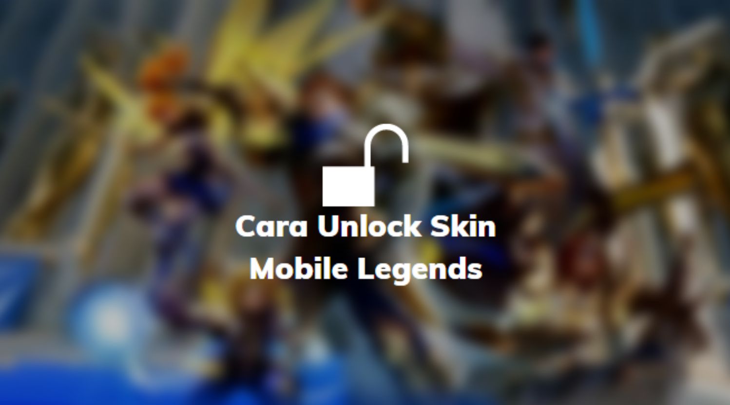 Cara Unlock Skin Mobile Legends