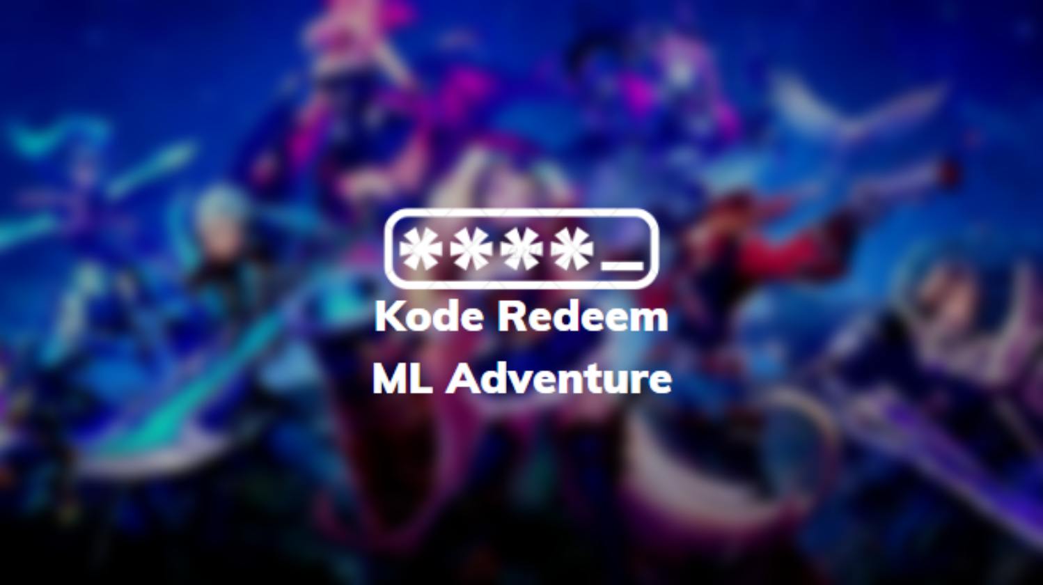 Kode Redeem ML Adventure