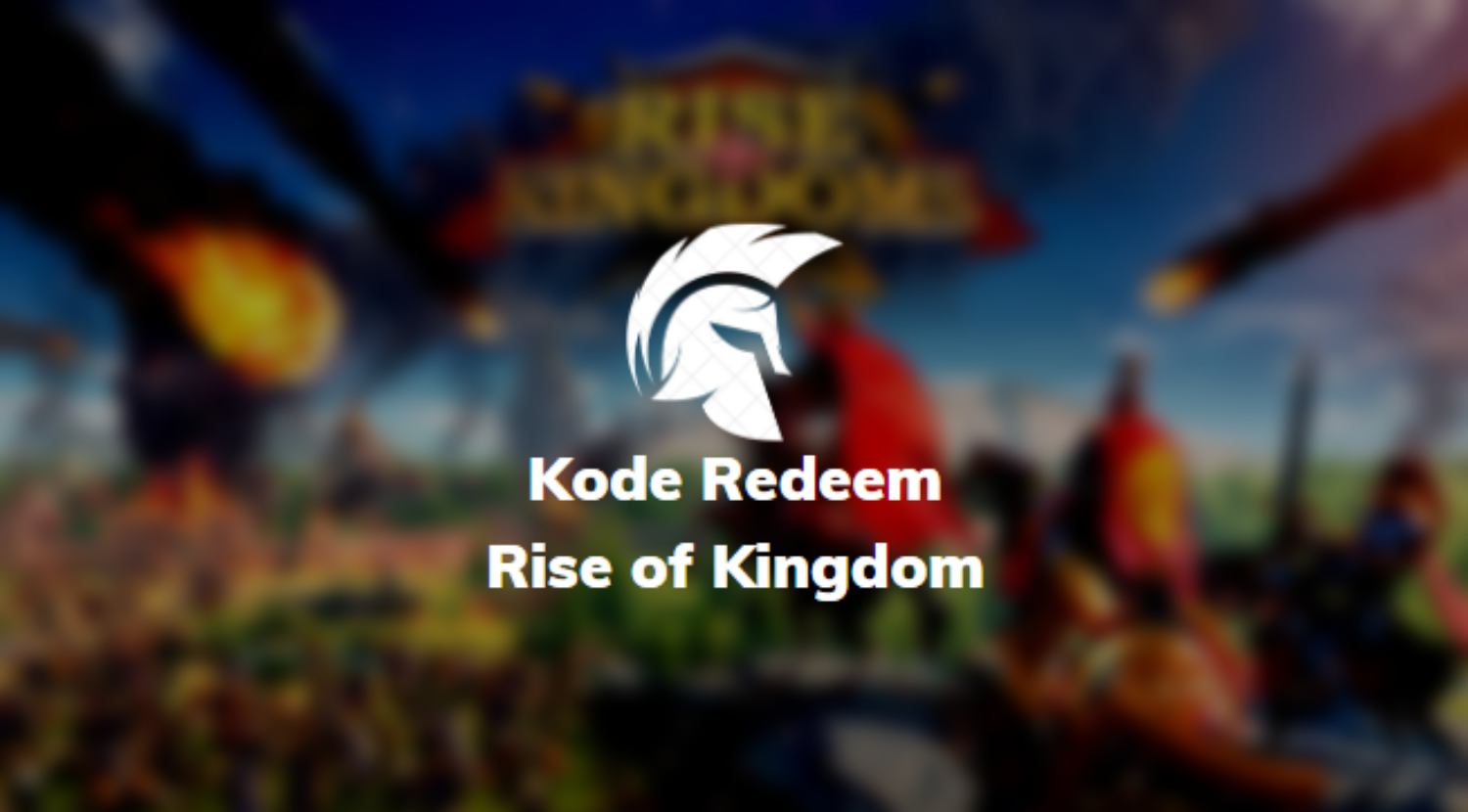 Kode Redeem Rise of Kingdom