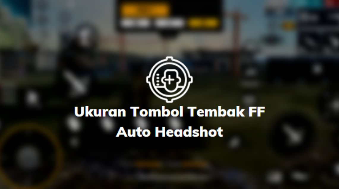 Ukuran Tombol Tembak FF Auto Headshot