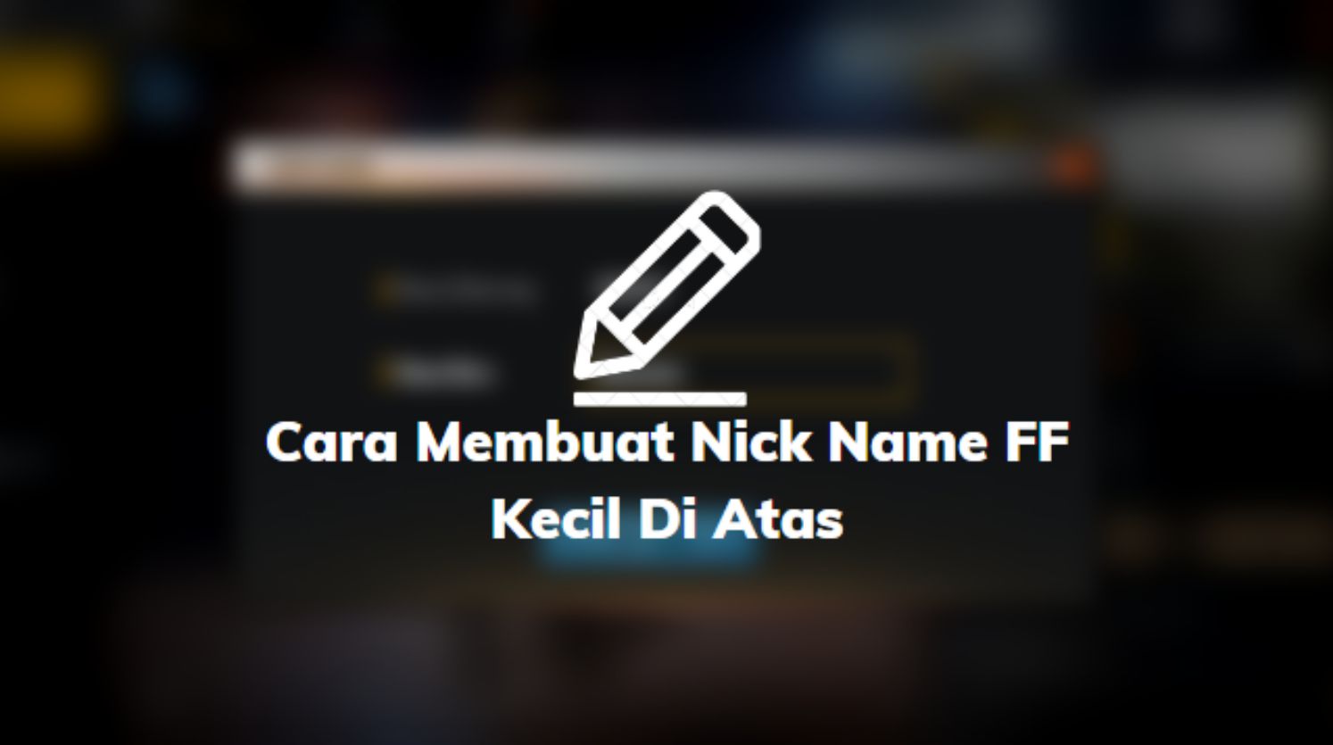 Cara Membuat Nick Name FF Kecil Di Atas