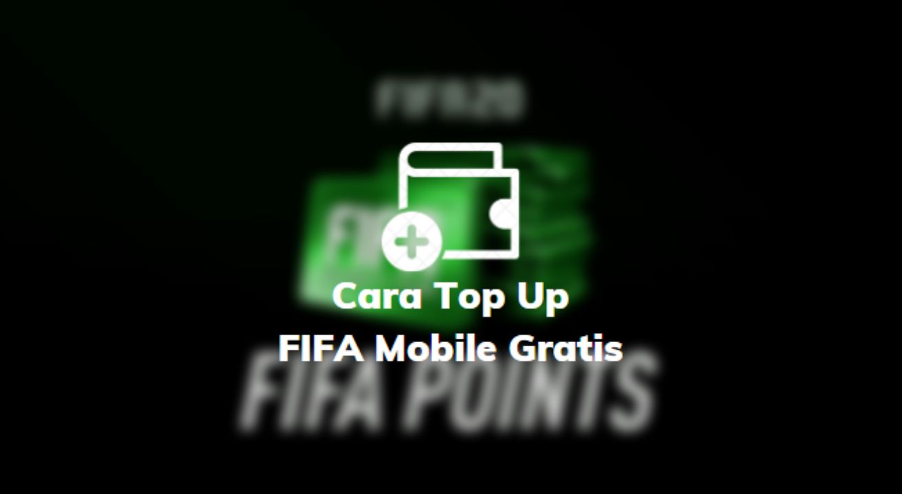 Cara Top Up FIFA Mobile Gratis