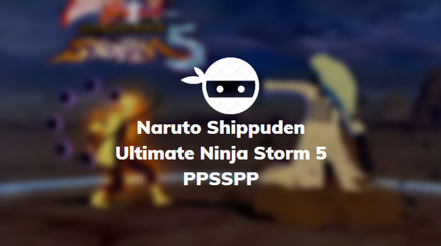 Naruto Shippuden Ultimate Ninja Storm 5 PPSSPP