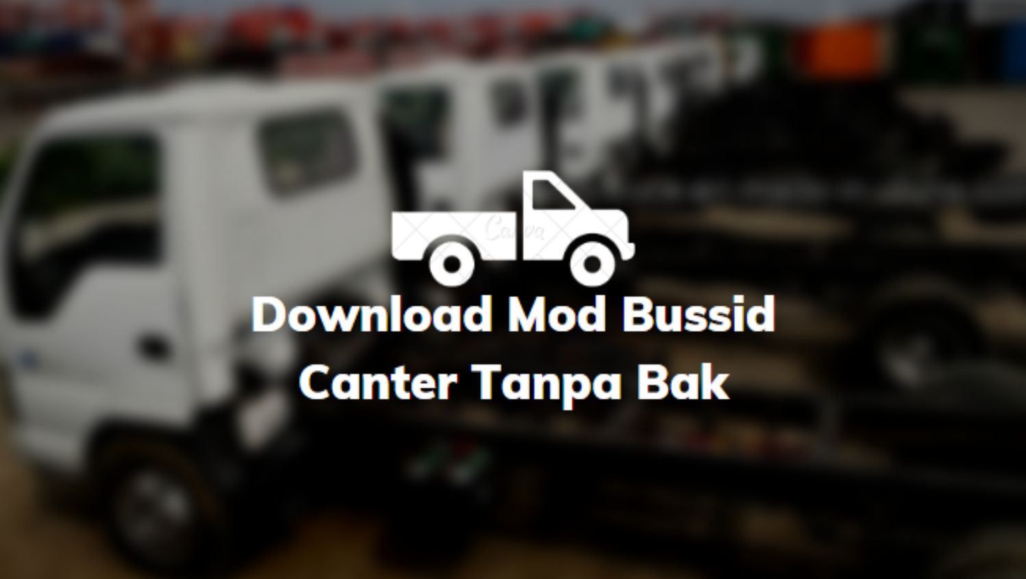 Download Mod Bussid Canter Tanpa Bak