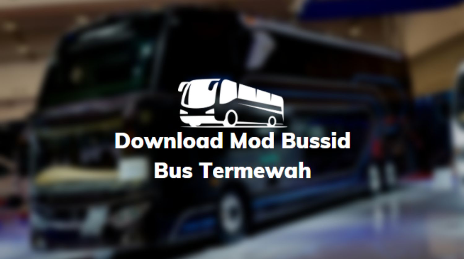 Download Mod Bussid Bus Termewah