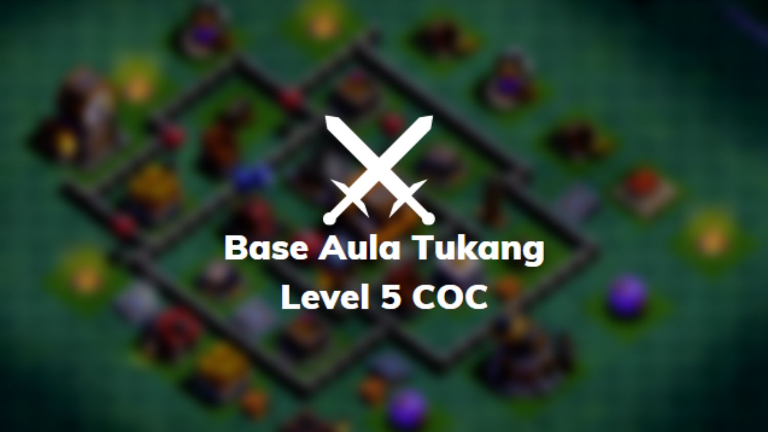 Base Aula Tukang Level 5 COC