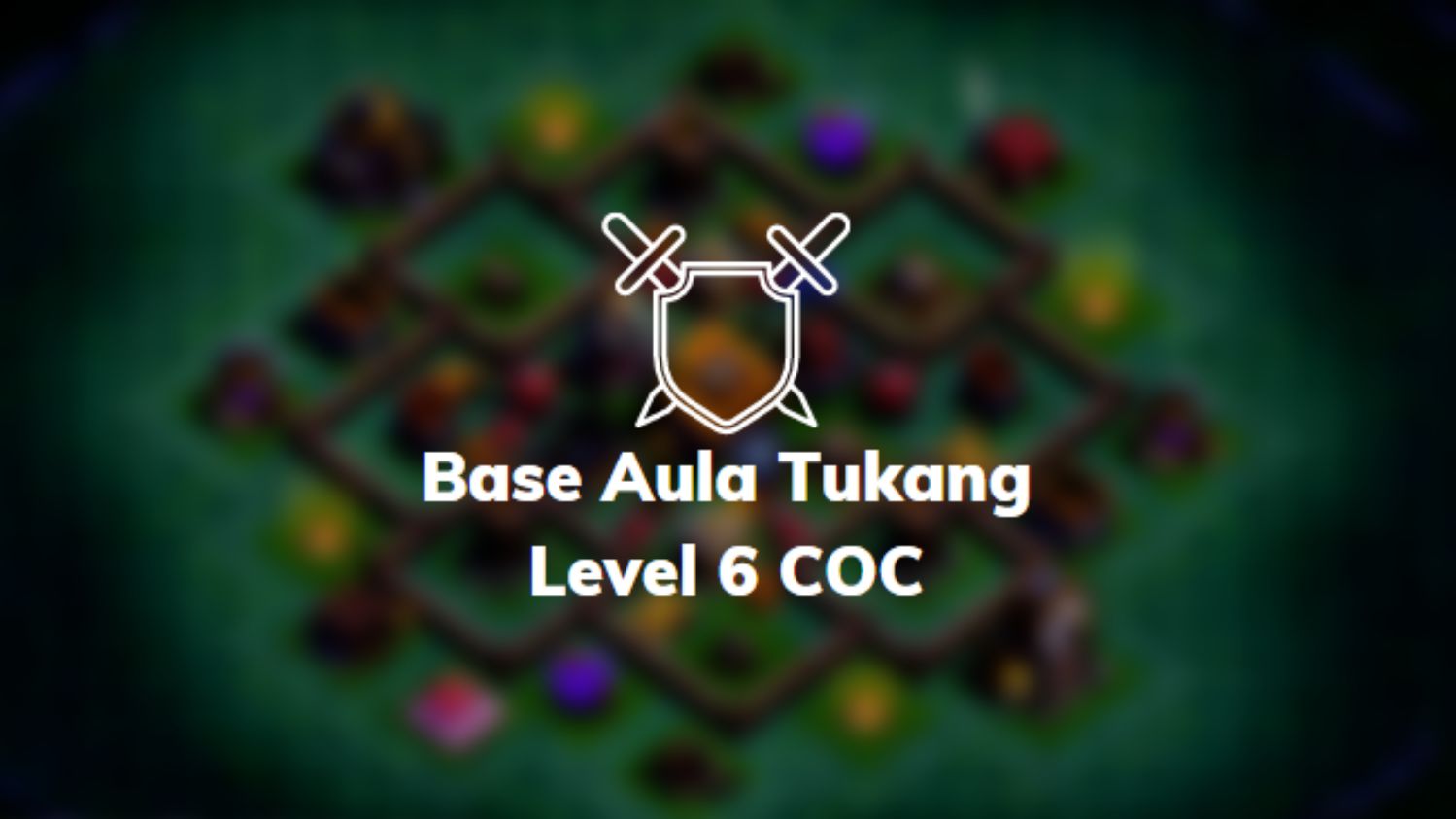 Base Aula Tukang Level 6 COC
