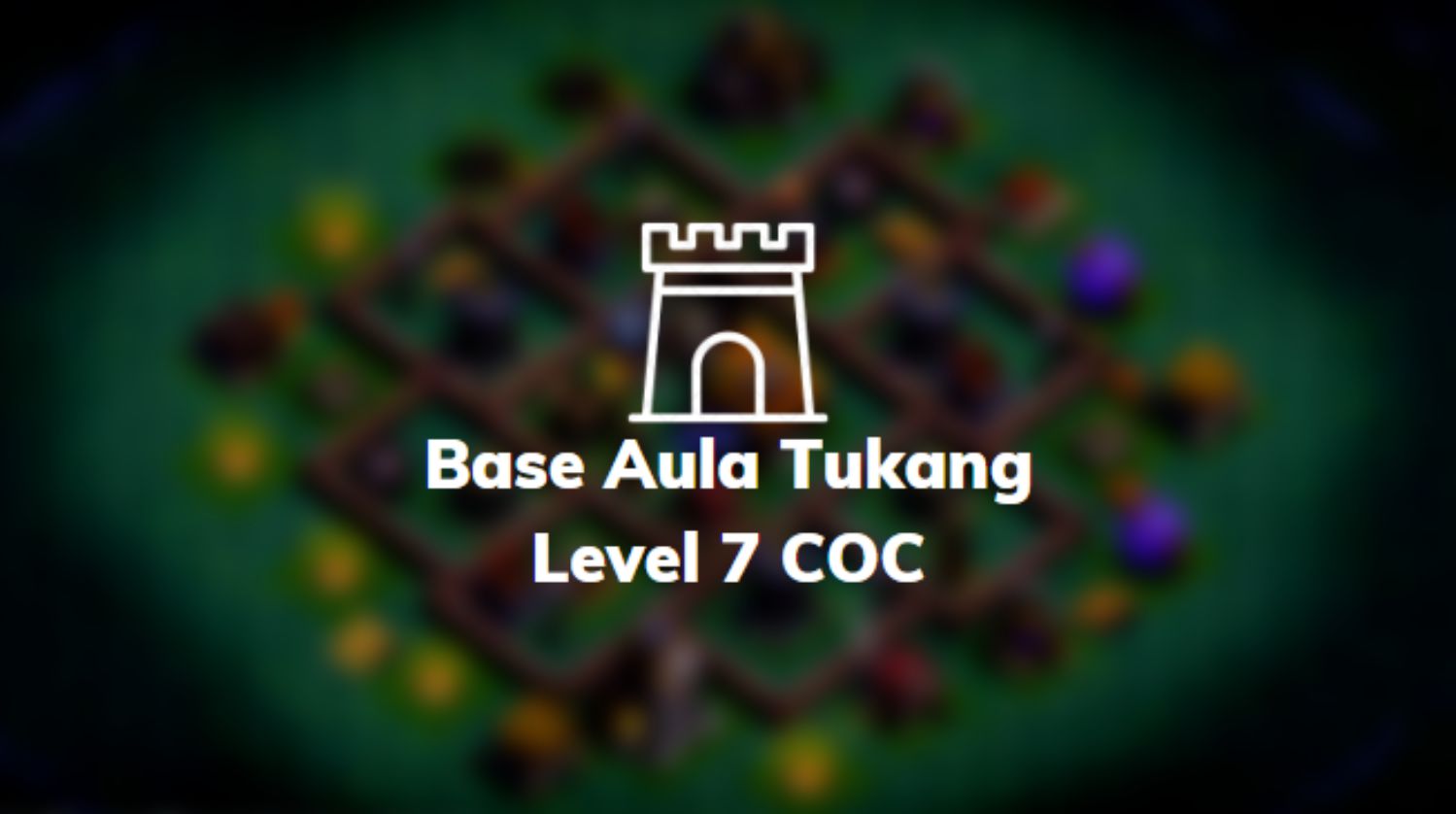 Base Aula Tukang Level 7 COC