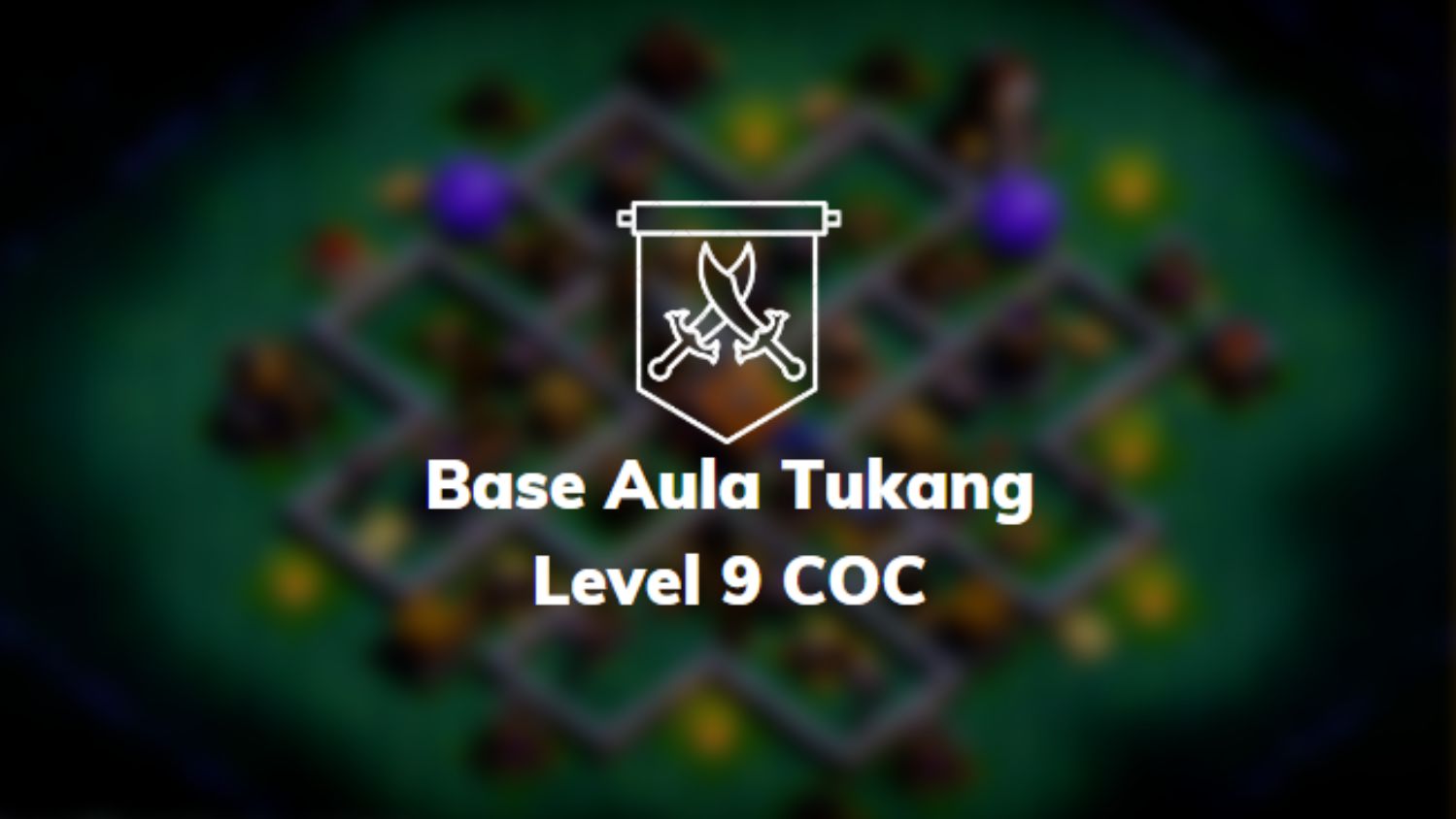 Base Aula Tukang Level 9 COC