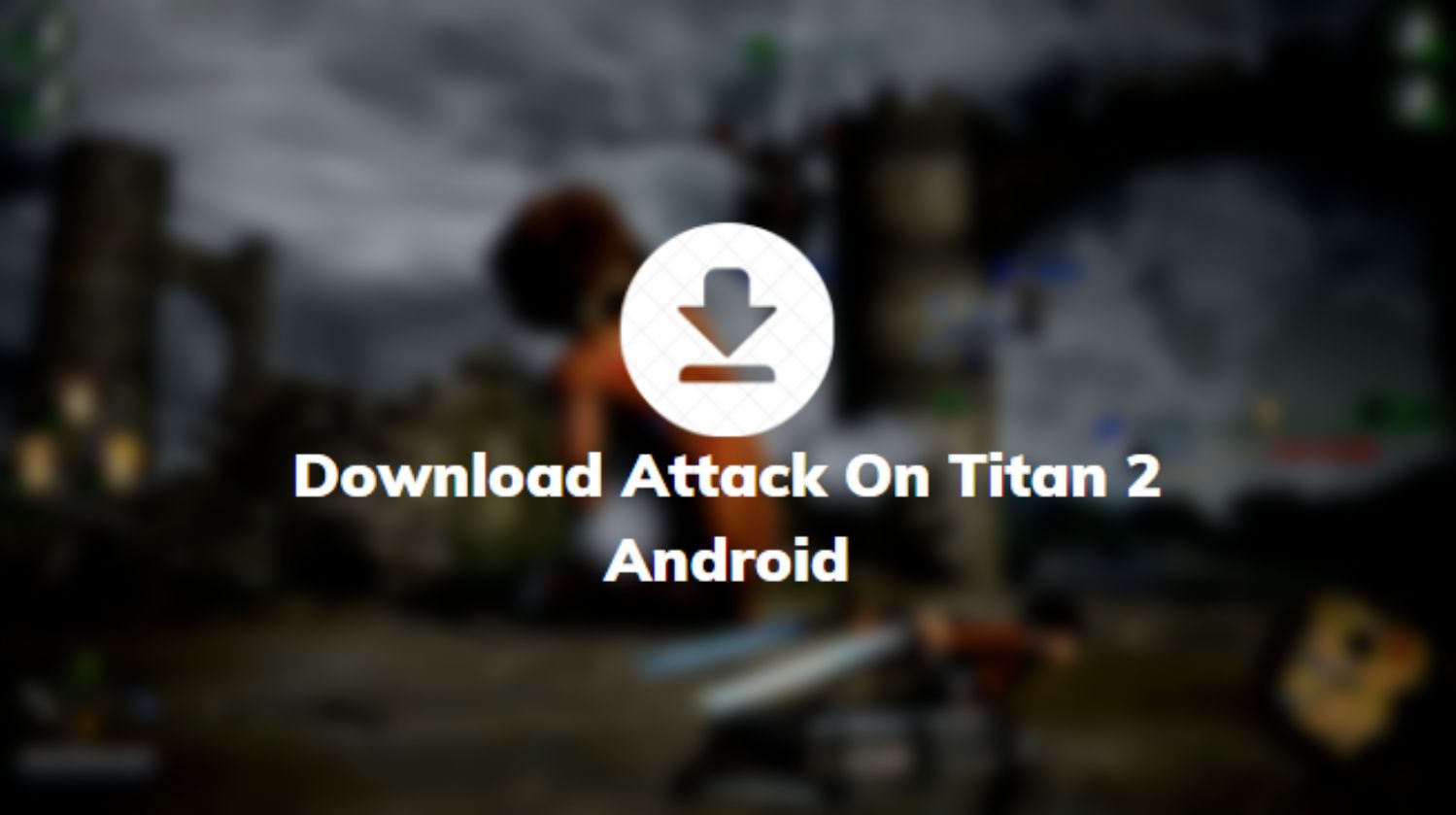Download Attack On Titan 2 Android