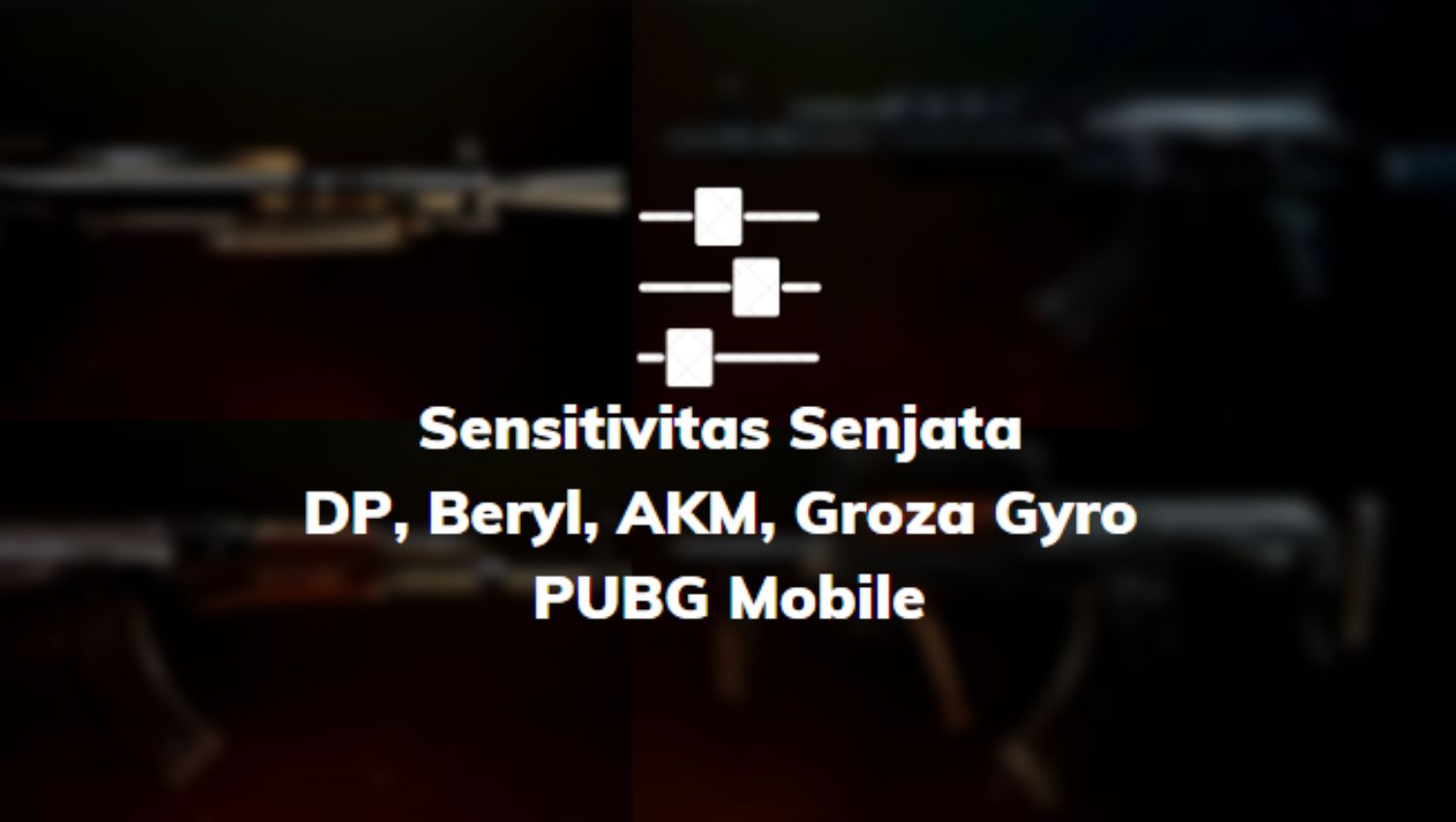 Sensitivitas Senjata DP, Beryl, AKM, Groza Gyro PUBG Mobile