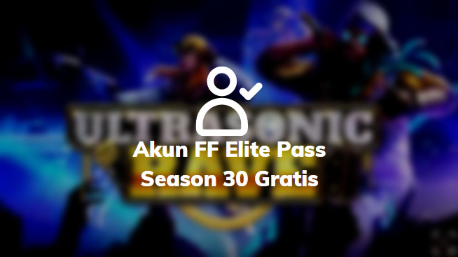 Akun FF Elite Pass Season 30 Gratis