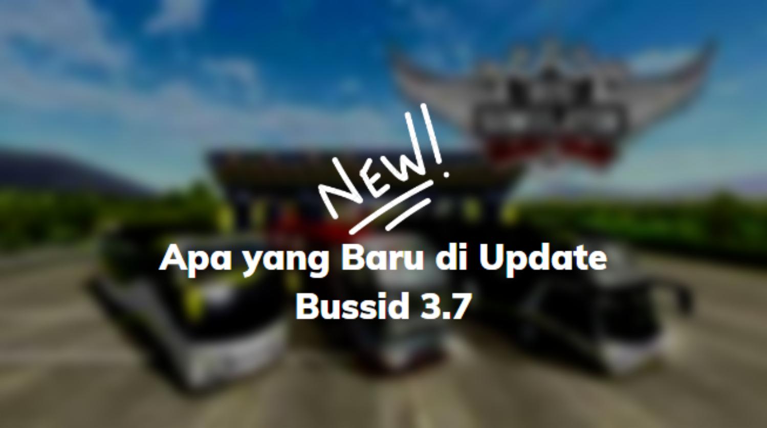 Apa yang Baru di Update Bussid 3.7