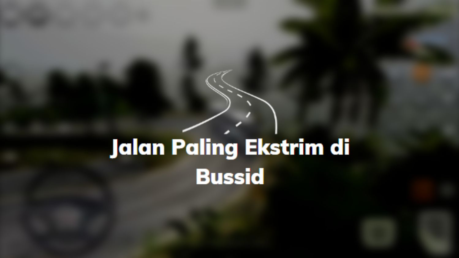 Jalan Paling Ekstrim di Bussid
