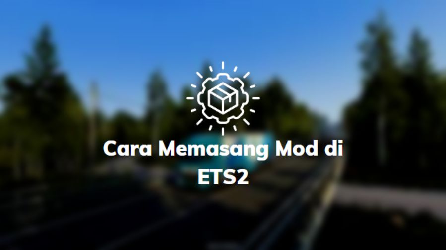 Cara Memasang Mod di ETS2