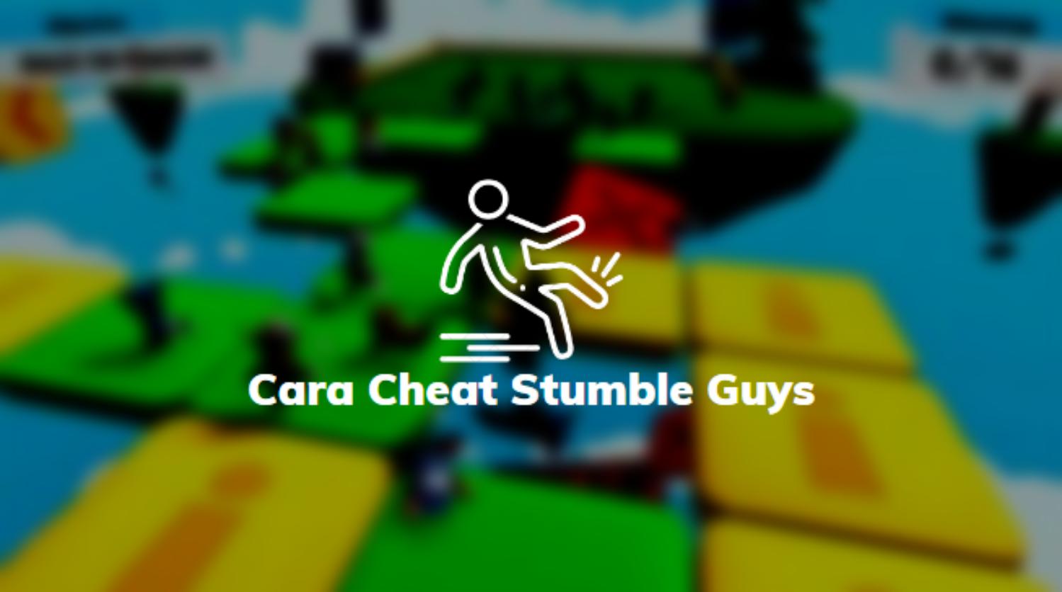 Cara Cheat Stumble Guys