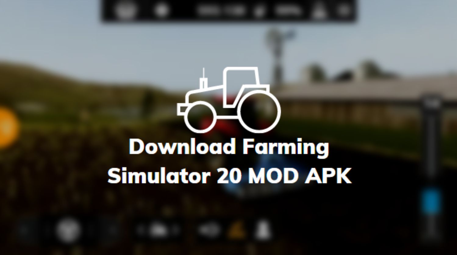 Download Farming Simulator 20 MOD APK