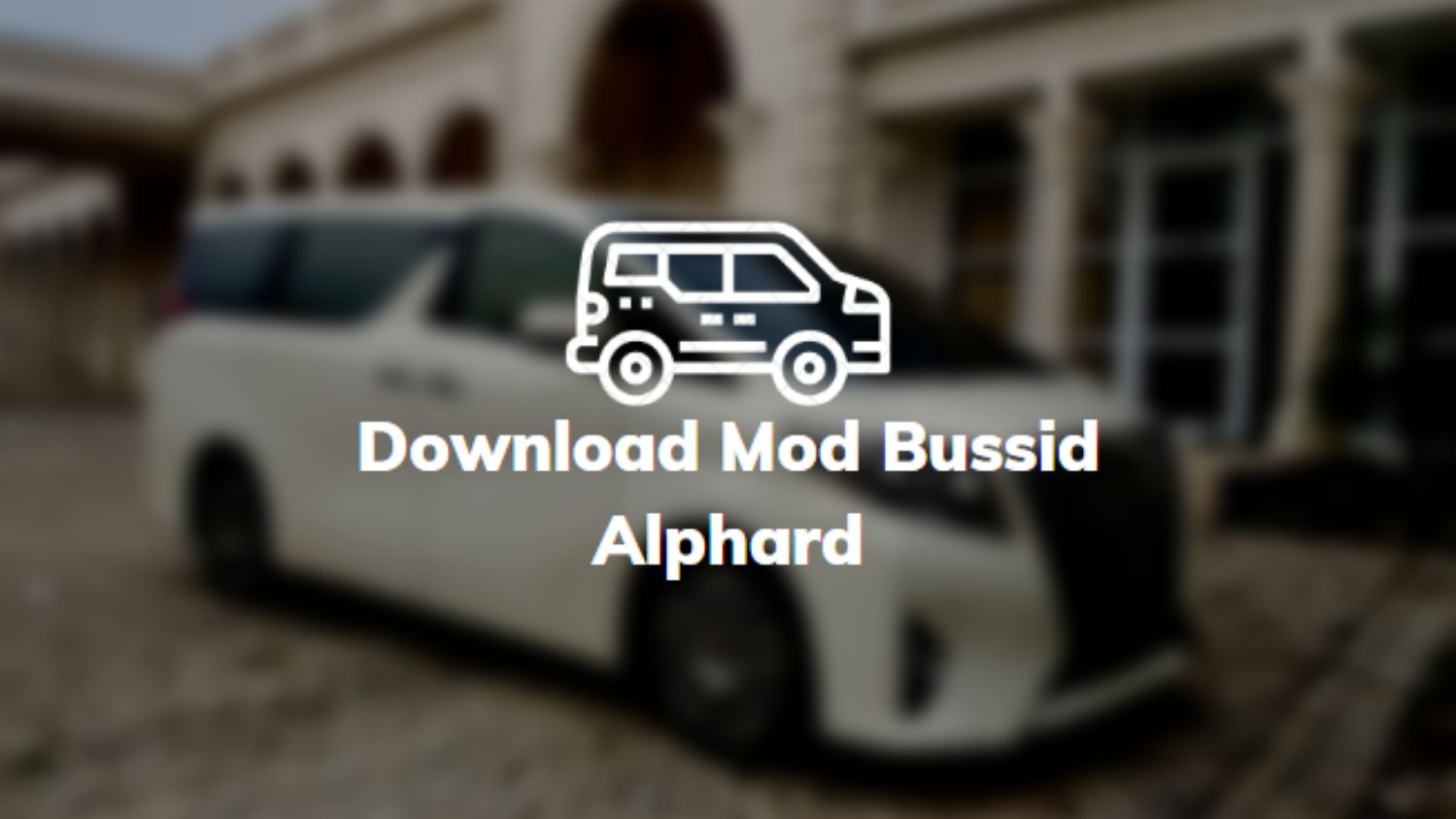 Download Mod Bussid Alphard