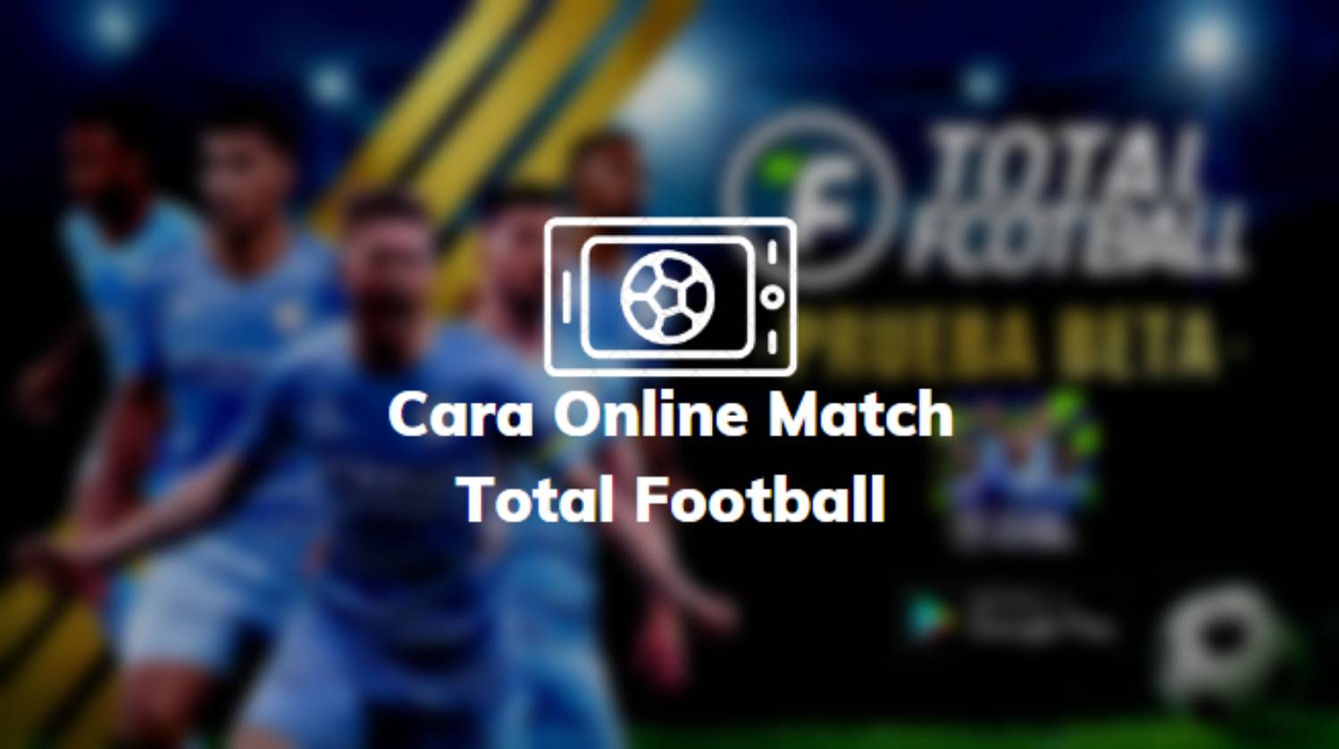 Cara Online Match Total Football
