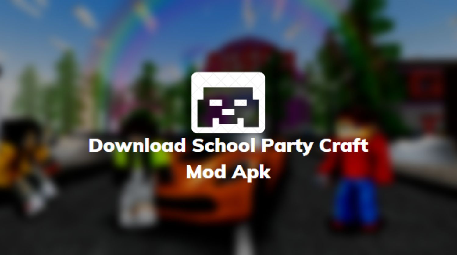 Download School Party Craft Mod Apk
