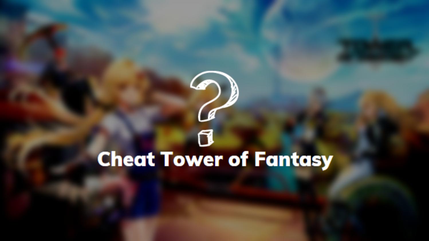 Cheat Tower of Fantasy