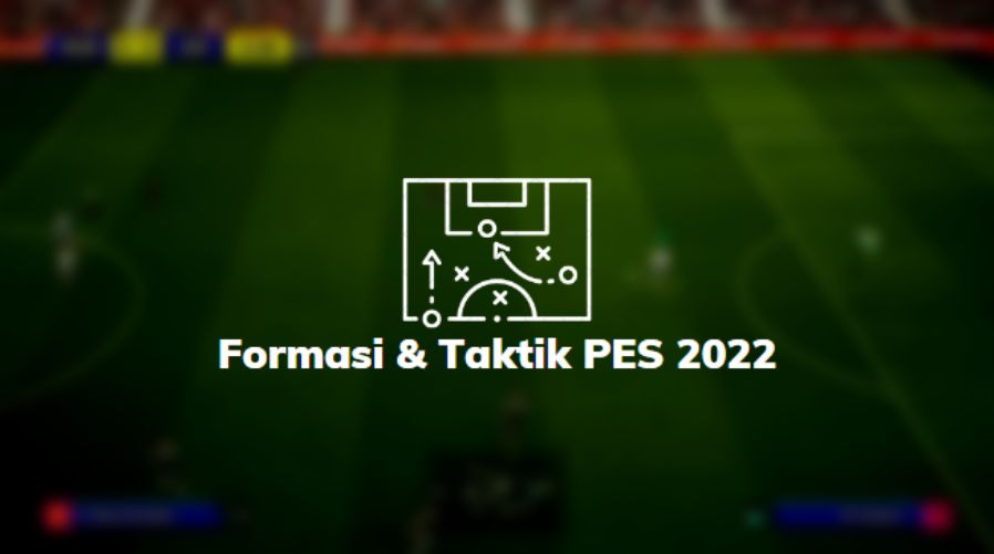 Formasi dan Taktik PES 2022