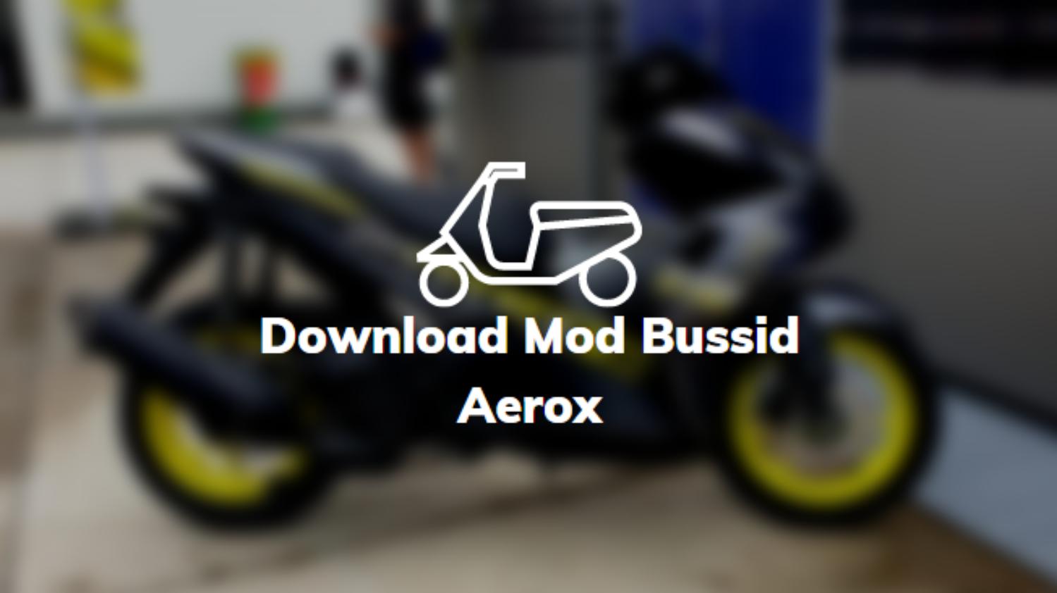 Download Mod Bussid Aerox
