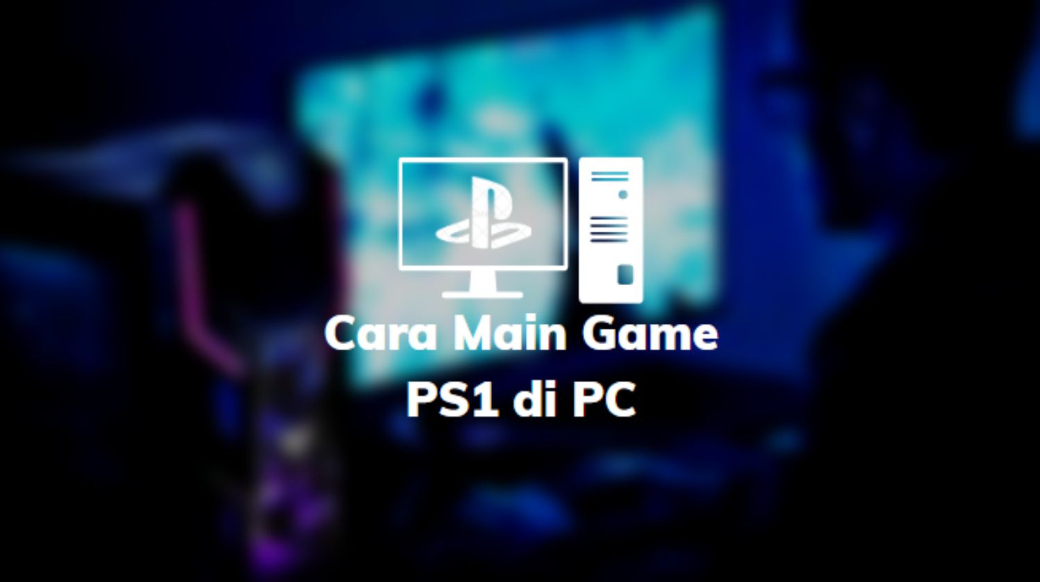 Cara Main Game PS1 di PC