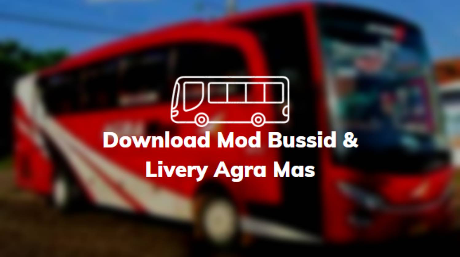Download Mod Bussid & Livery Agra Mas