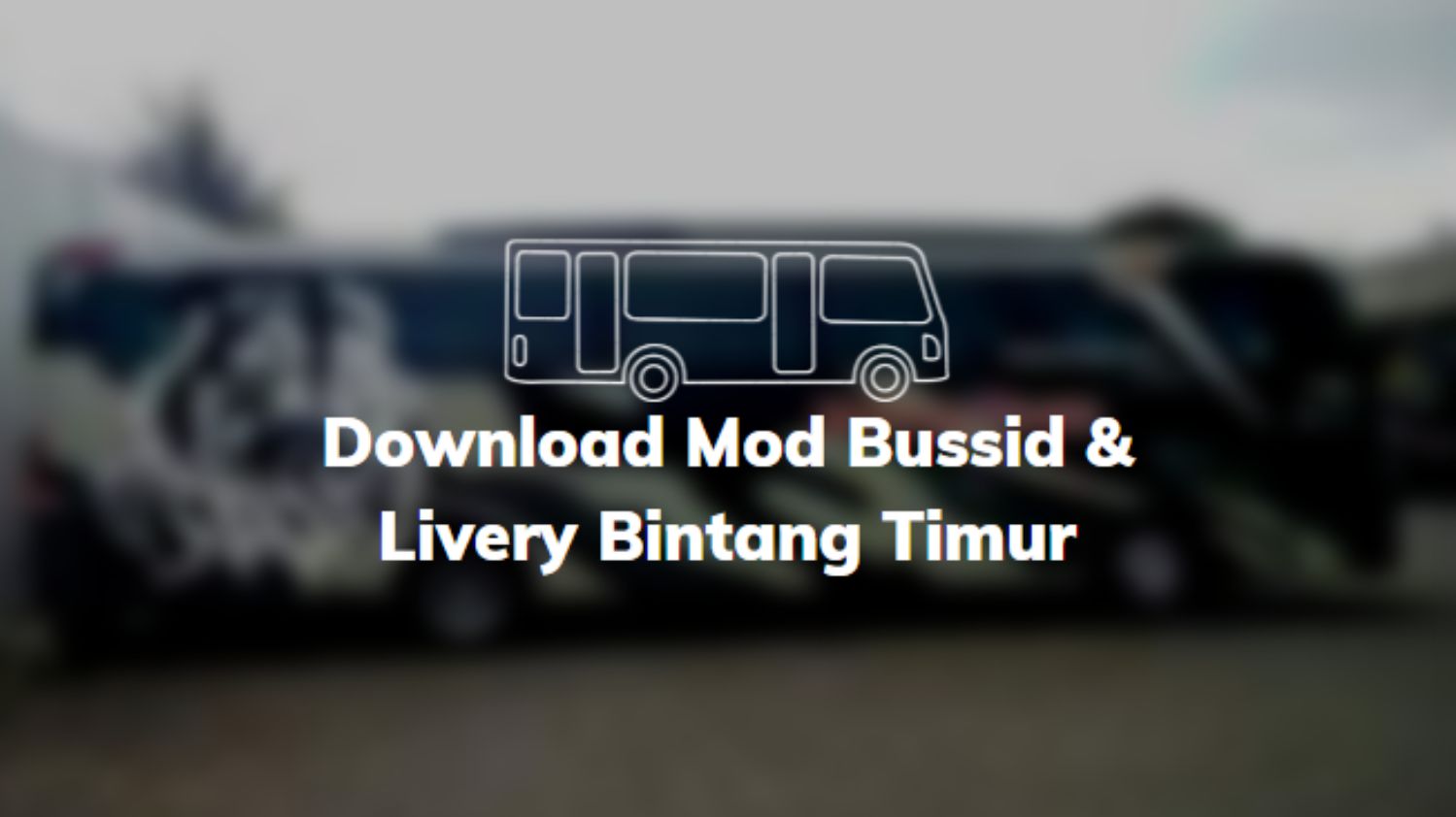 Download Mod Bussid & Livery Bintang Timur