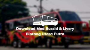 Download Mod Bussid & Livery Bintang Utara Putra