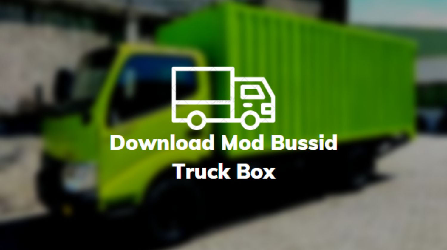 Download Mod Bussid Truck Box