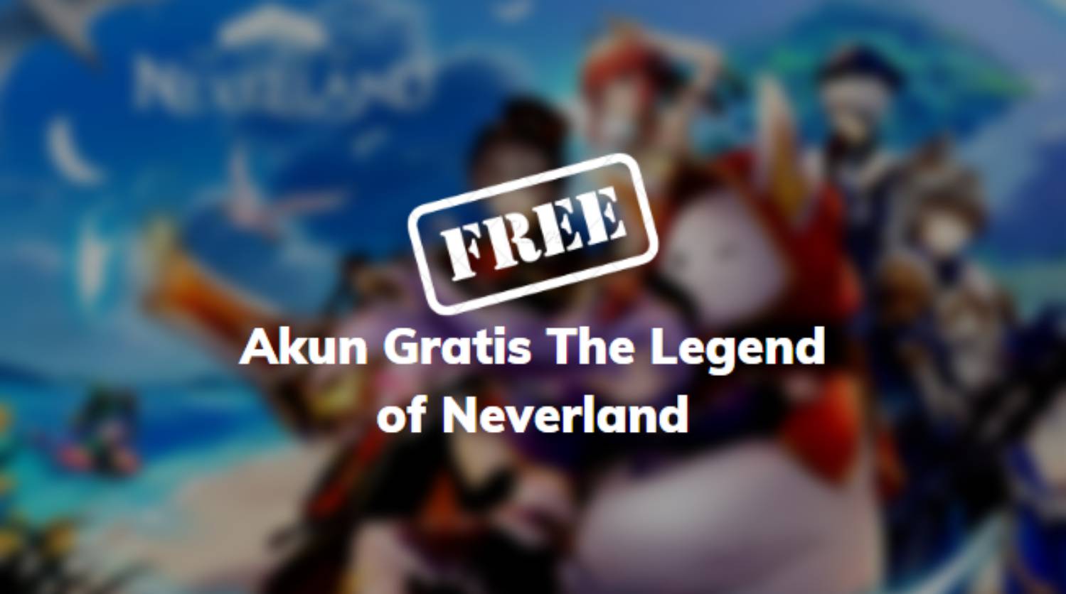 Akun Gratis The Legend of Neverland