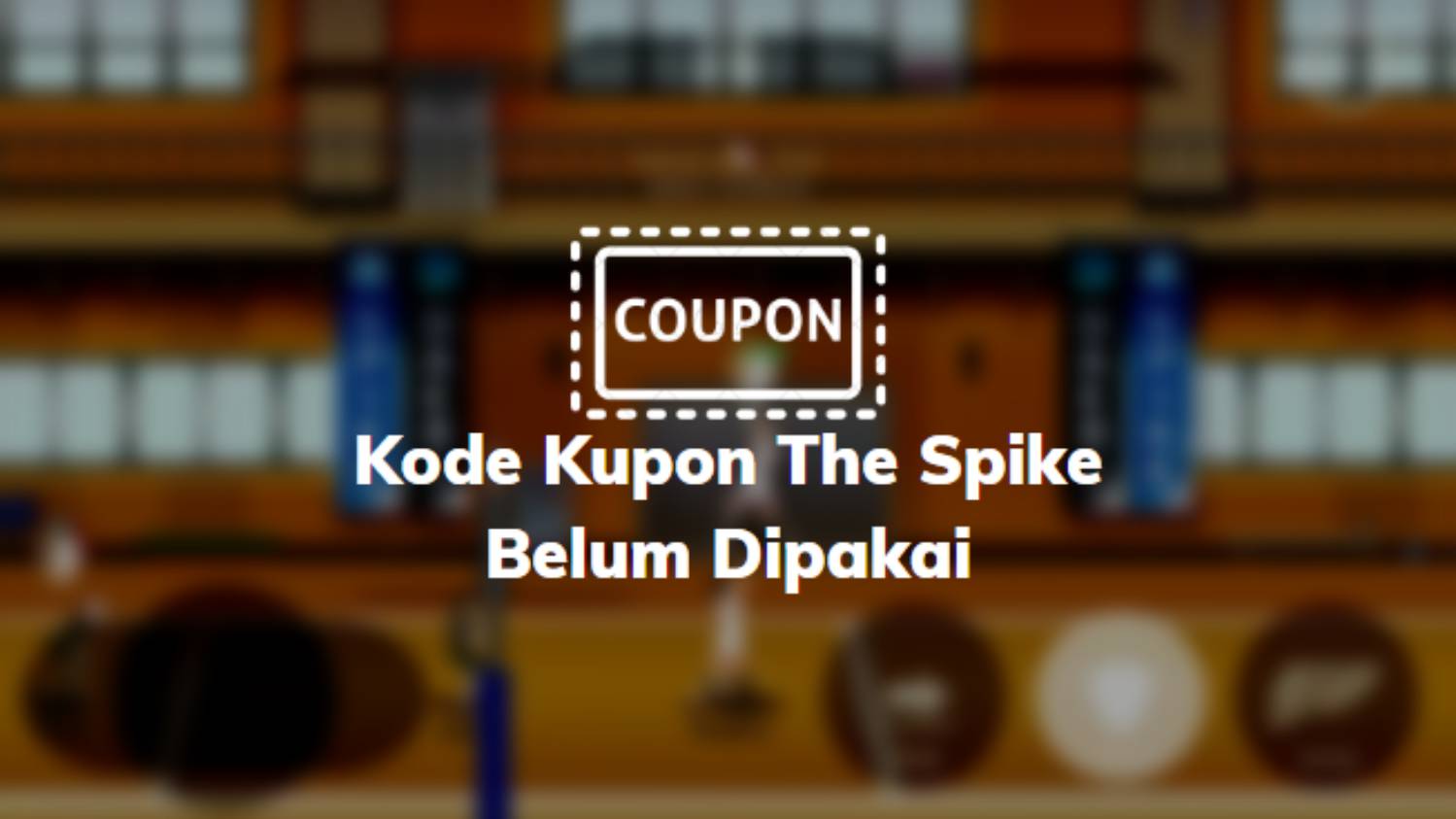 Kode Kupon The Spike Belum Dipakai Oktober Terbaru