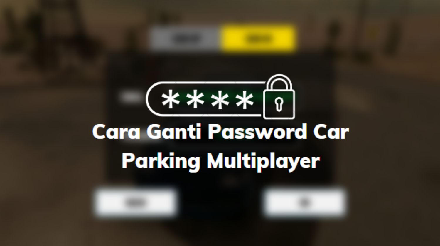 Cara Ganti Password Car Parking Multiplayer