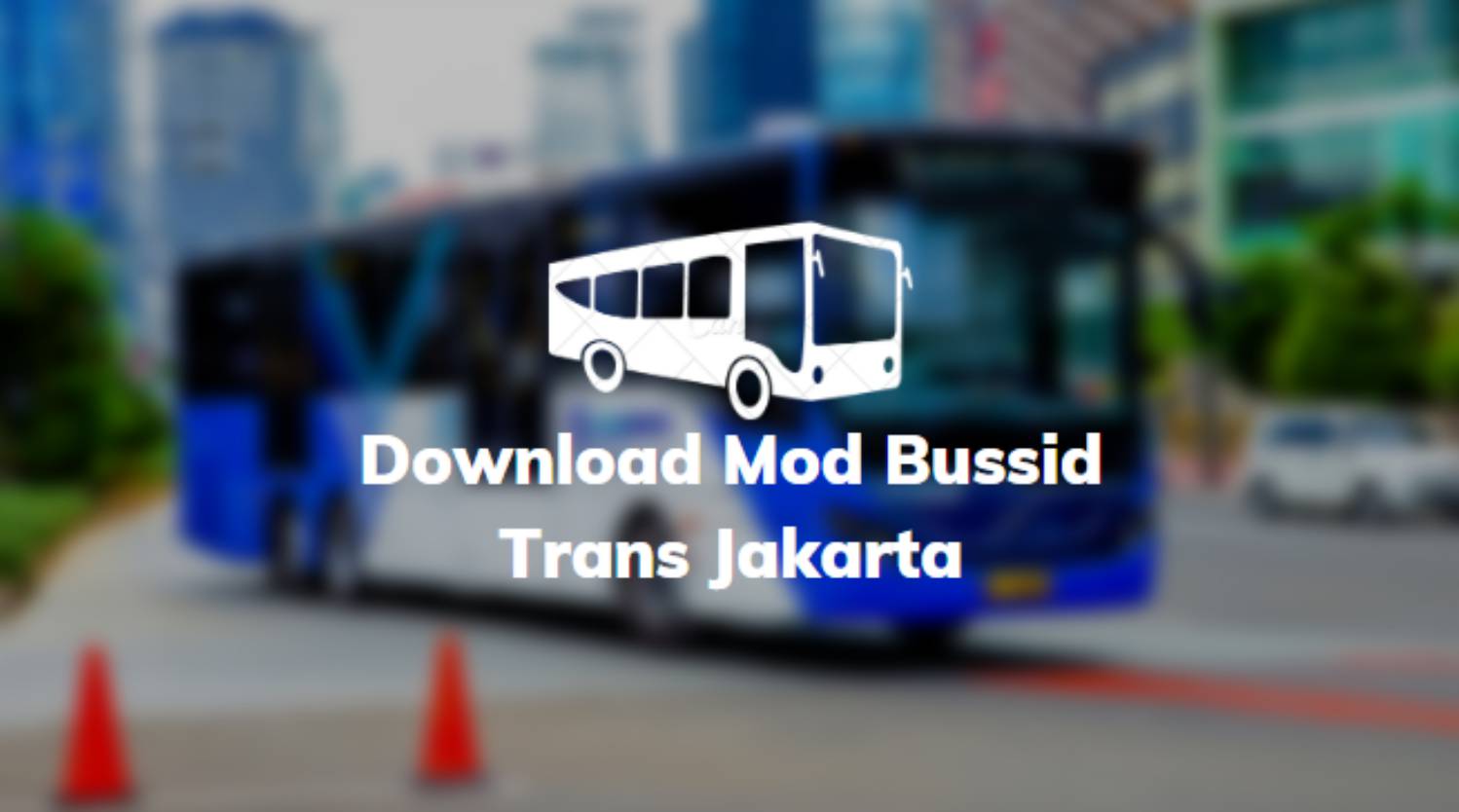 Download Mod Bussid Trans Jakarta