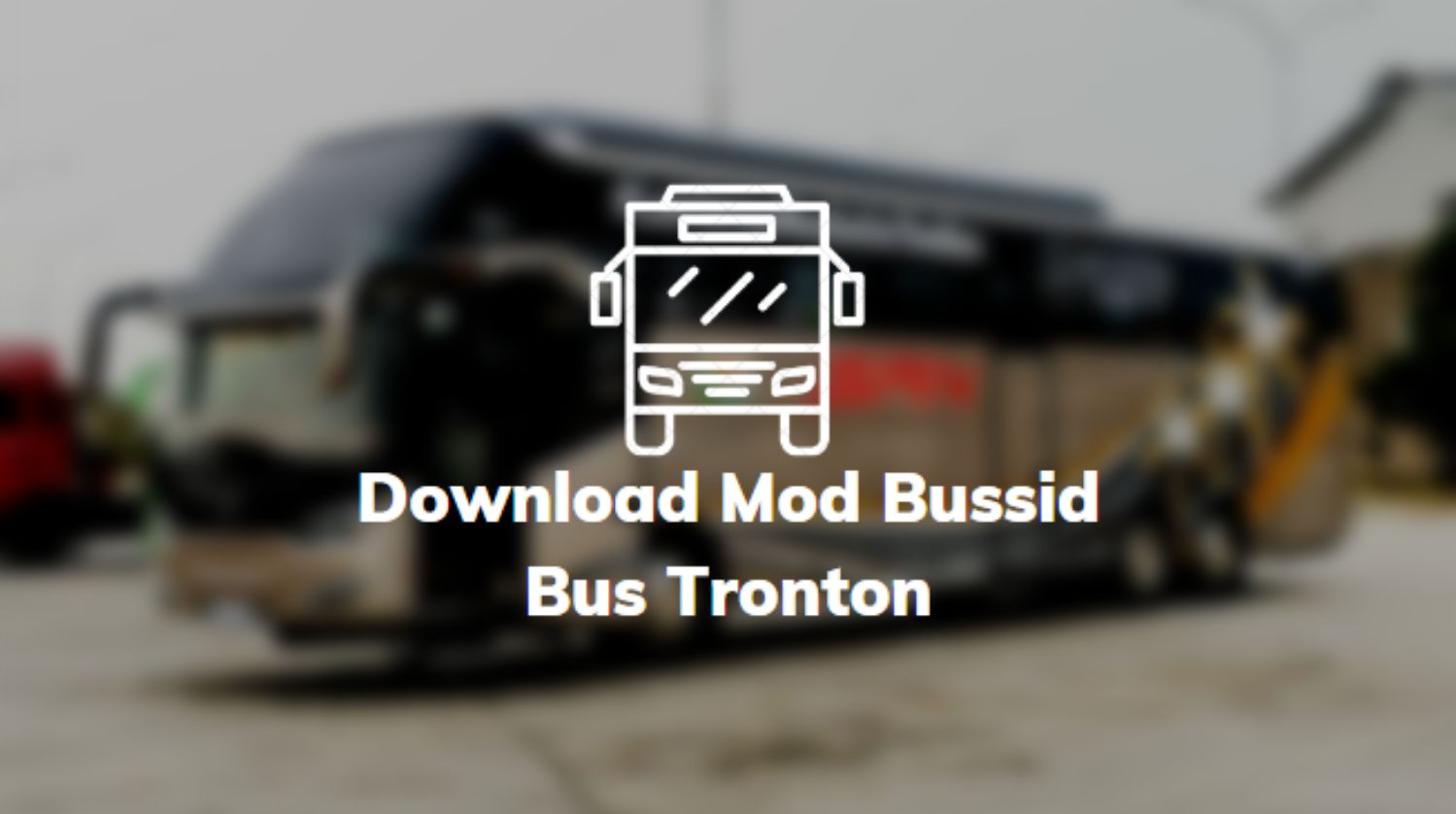 Download Mod Bussid Bus Tronton