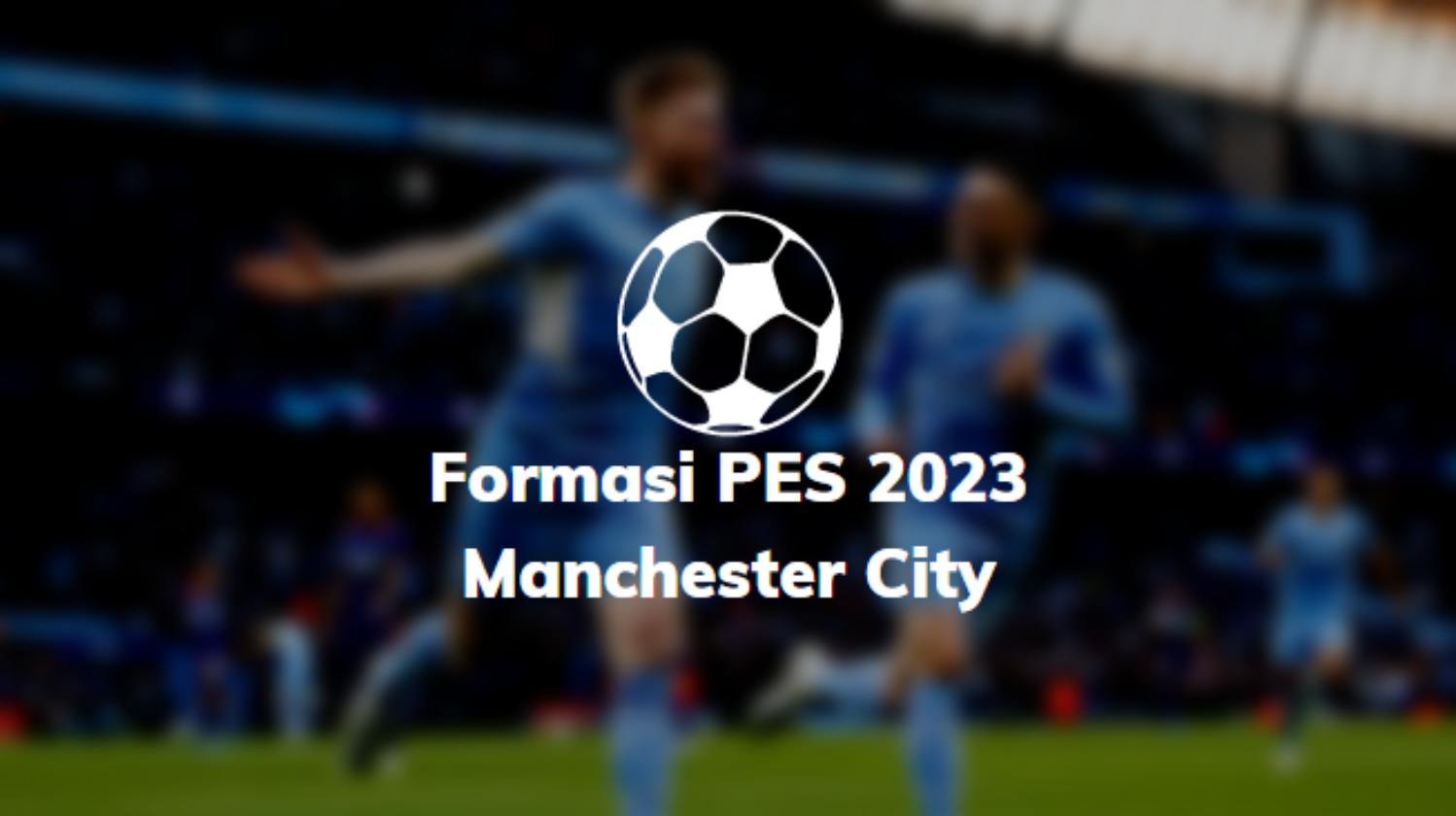 Formasi PES 2023 Manchester City