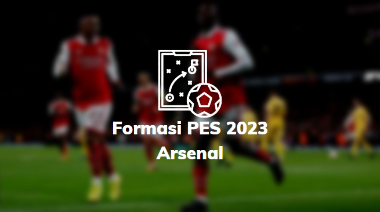 Formasi PES 2023 Arsenal