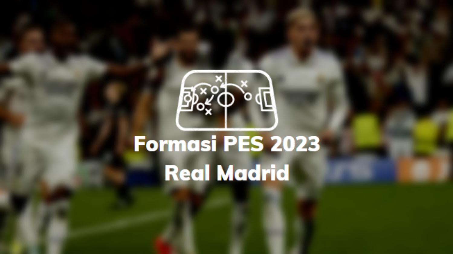 Formasi PES 2023 Real Madrid