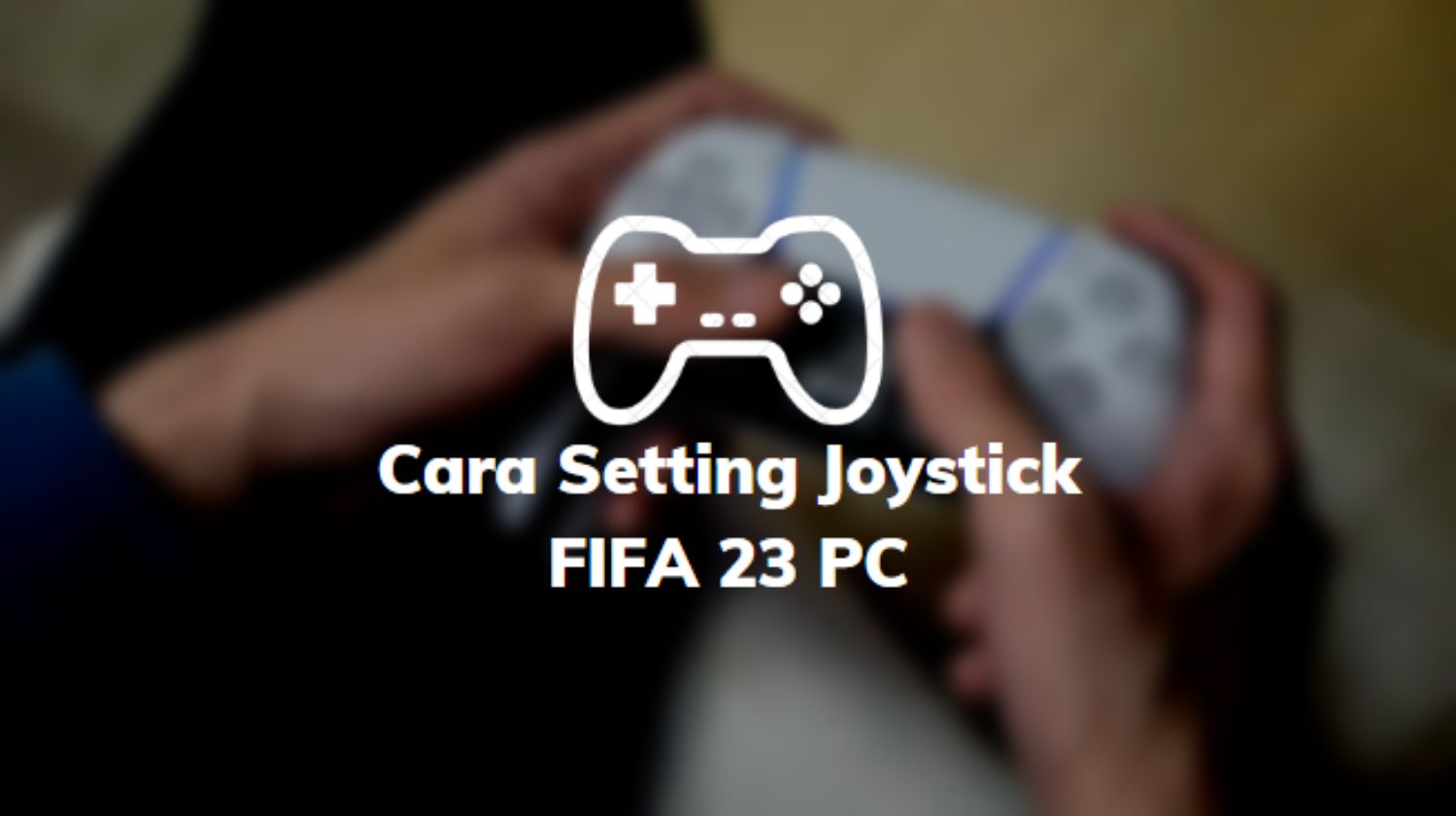 Cara Setting Joystick FIFA 23 PC