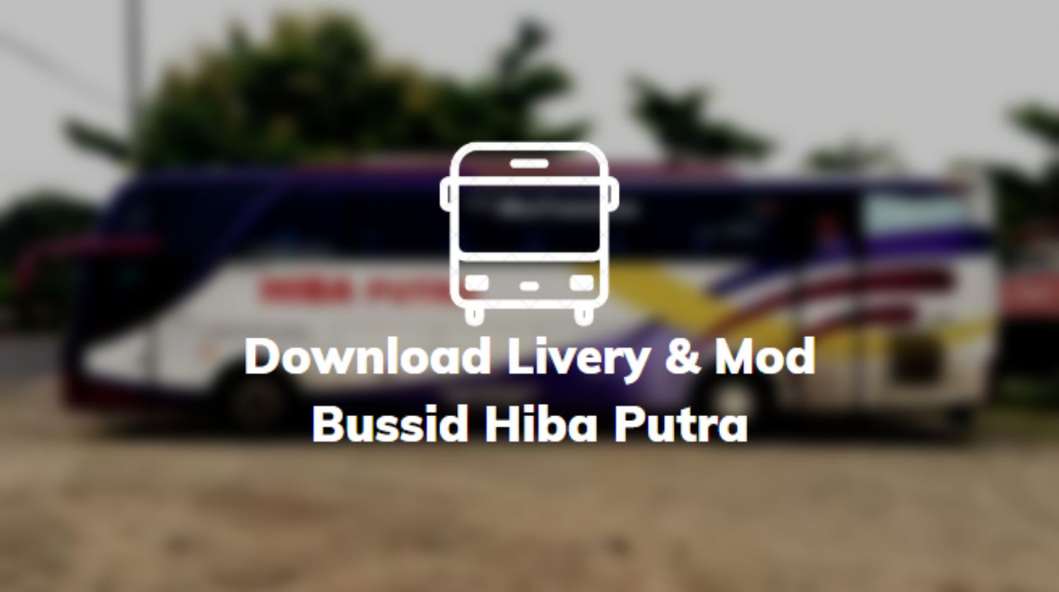 Download Livery & Mod Bussid Hiba Putra