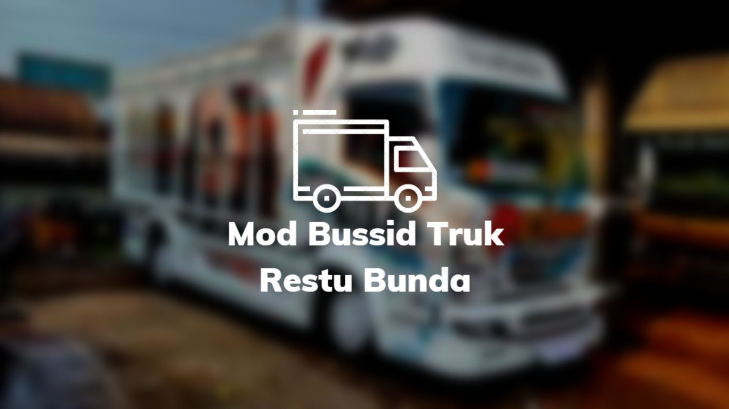 Mod Bussid Truk Restu Bunda